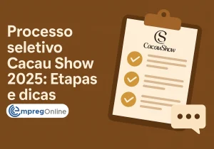 Processo seletivo Cacau Show 2025: Etapas e dicas - Emprego Online