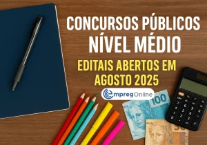 Concursos Públicos Nível Médio: Editais abertos em agosto 2025 - Emprego Online