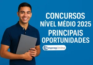 Concursos Nível Médio 2025: Principais Oportunidades - Emprego Online