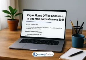 Vagas Home Office Concurso: os que mais contratam em 2025 - Emprego Online