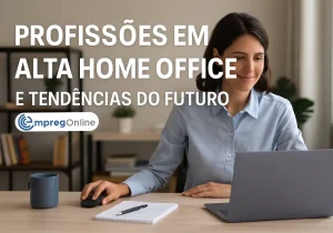 Profissões em Alta Home Office e Tendências do Futuro - Emprego Online