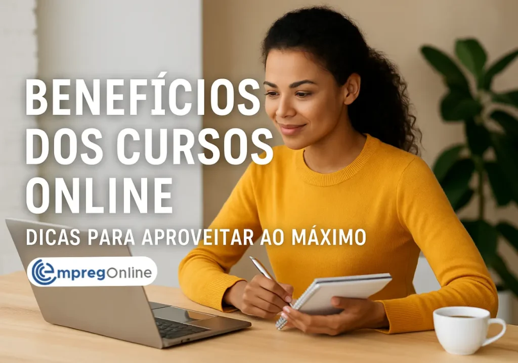 Benefícios dos Cursos Online: Dicas para Aproveitar ao Máximo - Emprego Online