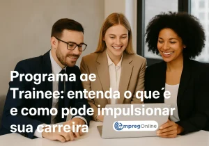Programa de Trainee: O que é e como impulsionar sua carreira - Emprego Online