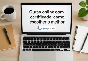 Curso online com certificado: Como escolher o melhor - Emprego Online