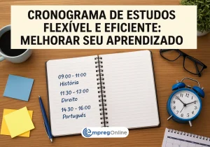 Cronograma de Estudos Flexível e Eficiente: Guia Completo - Emprego Online