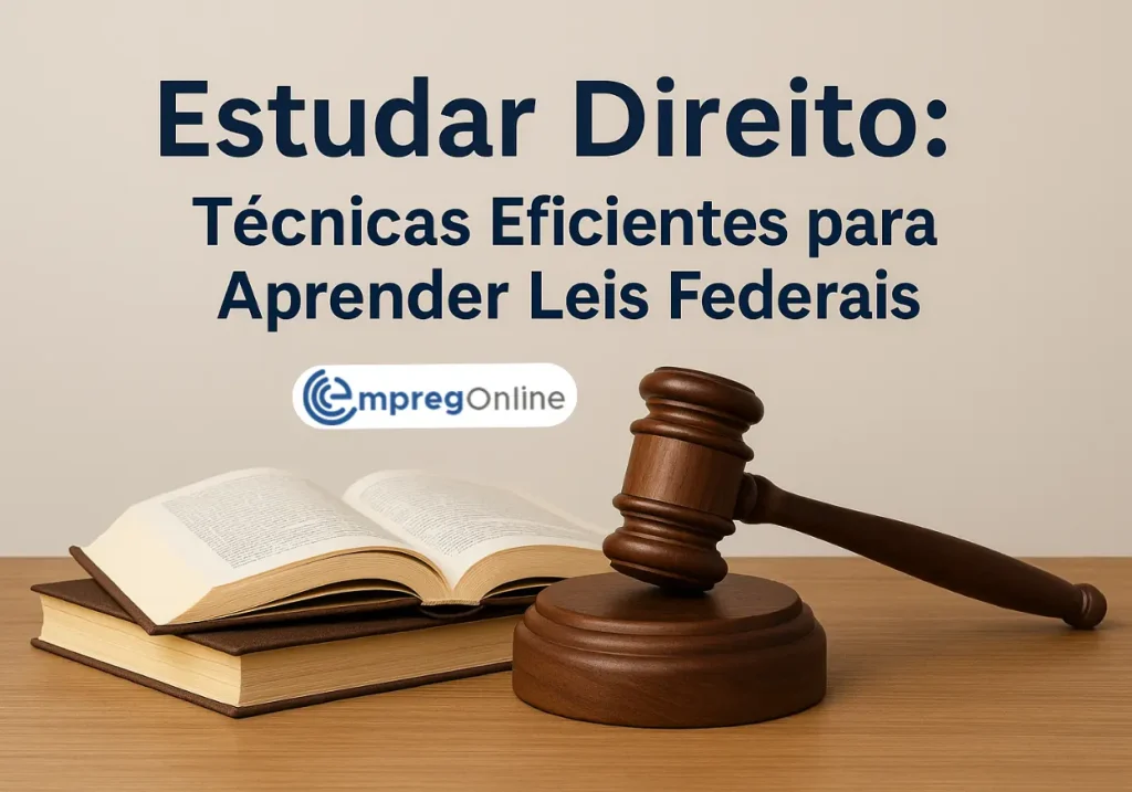 Estudar Direito: Técnicas Eficientes para Aprender Leis Federais - Emprego Online